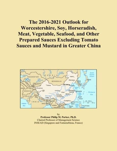 The 2016-2021 Outlook for Worcestershire, Soy, Horseradish, Meat, Vegetable, Seafood, and Other Prepared Sauces Excluding Tomato Sauces and Mustard in Greater China