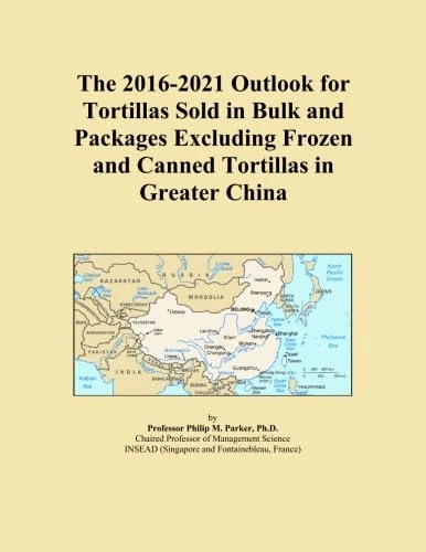 The 2016-2021 Outlook for Tortillas Sold in Bulk and Packages Excluding Frozen and Canned Tortillas in Greater China