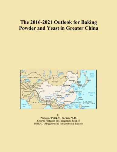 The 2016-2021 Outlook for Baking Powder and Yeast in Greater China