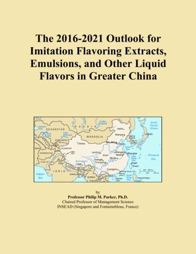 The 2016-2021 Outlook for Imitation Flavoring Extracts, Emulsions, and Other Liquid Flavors in Greater China