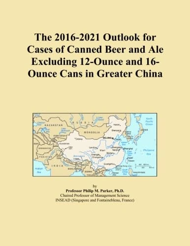 The 2016-2021 Outlook for Cases of Canned Beer and Ale Excluding 12-Ounce and 16-Ounce Cans in Greater China