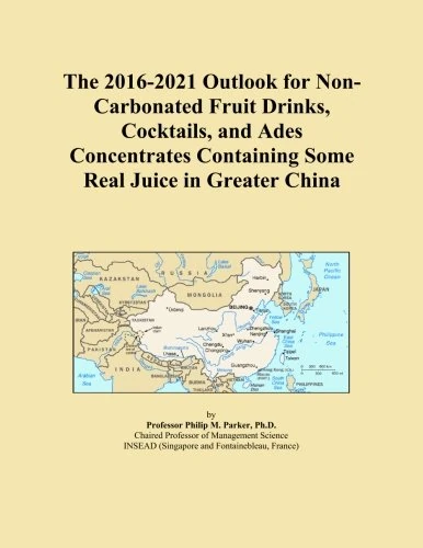 The 2016-2021 Outlook for Non-Carbonated Fruit Drinks, Cocktails, and Ades Concentrates Containing Some Real Juice in Greater China