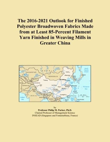 The 2016-2021 Outlook for Finished Polyester Broadwoven Fabrics Made from at Least 85-Percent Filament Yarn Finished in Weaving Mills in Greater China