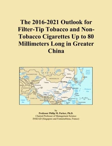 The 2016-2021 Outlook for Filter-Tip Tobacco and Non-Tobacco Cigarettes Up to 80 Millimeters Long in Greater China