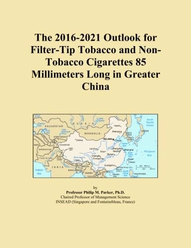 The 2016-2021 Outlook for Filter-Tip Tobacco and Non-Tobacco Cigarettes 85 Millimeters Long in Greater China