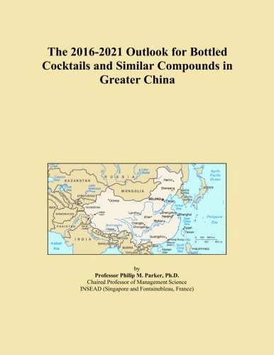 The 2016-2021 Outlook for Bottled Cocktails and Similar Compounds in Greater China