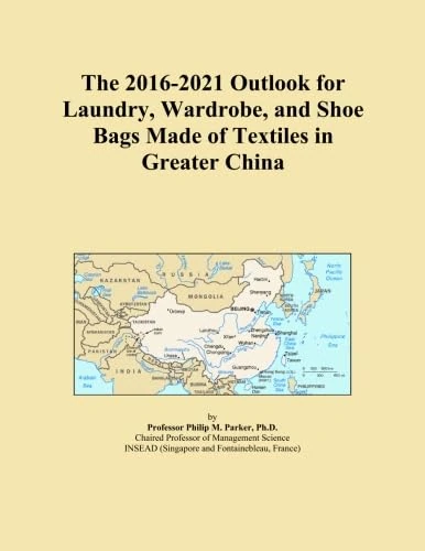 The 2016-2021 Outlook for Laundry, Wardrobe, and Shoe Bags Made of Textiles in Greater China
