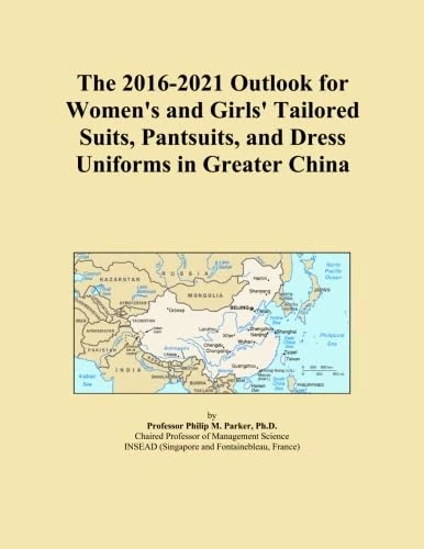 The 2016-2021 Outlook for Women's and Girls' Tailored Suits, Pantsuits, and Dress Uniforms in Greater China