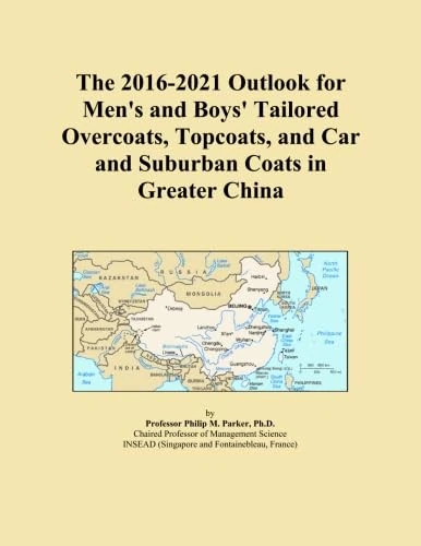 The 2016-2021 Outlook for Men's and Boys' Tailored Overcoats, Topcoats, and Car and Suburban Coats in Greater China
