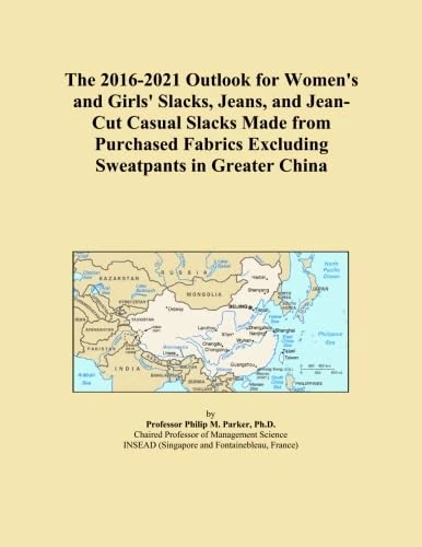The 2016-2021 Outlook for Women's and Girls' Slacks, Jeans, and Jean-Cut Casual Slacks Made from Purchased Fabrics Excluding Sweatpants in Greater China