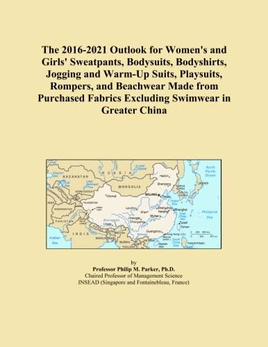 The 2016-2021 Outlook for Women's and Girls' Sweatpants, Bodysuits, Bodyshirts, Jogging and Warm-Up Suits, Playsuits, Rompers, and Beachwear Made from ... Fabrics Excluding Swimwear in Greater China