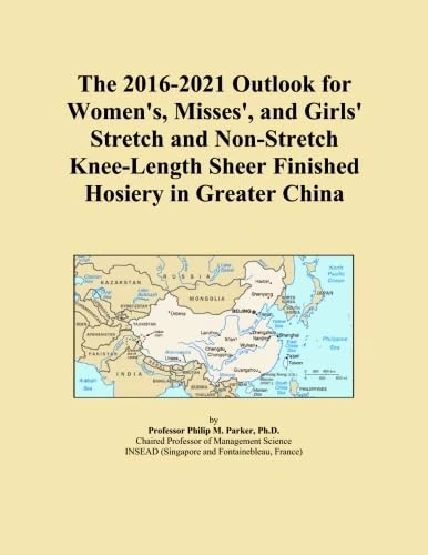 The 2016-2021 Outlook for Women's, Misses', and Girls' Stretch and Non-Stretch Knee-Length Sheer Finished Hosiery in Greater China