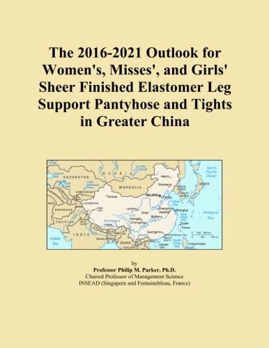 The 2016-2021 Outlook for Women's, Misses', and Girls' Sheer Finished Elastomer Leg Support Pantyhose and Tights in Greater China