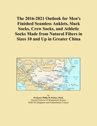 The 2016-2021 Outlook for Men's Finished Seamless Anklets, Slack Socks, Crew Socks, and Athletic Socks Made from Natural Fibers in Sizes 10 and Up in Greater China