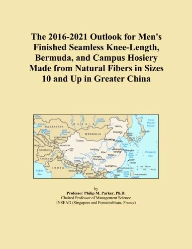 The 2016-2021 Outlook for Men's Finished Seamless Knee-Length, Bermuda, and Campus Hosiery Made from Natural Fibers in Sizes 10 and Up in Greater China