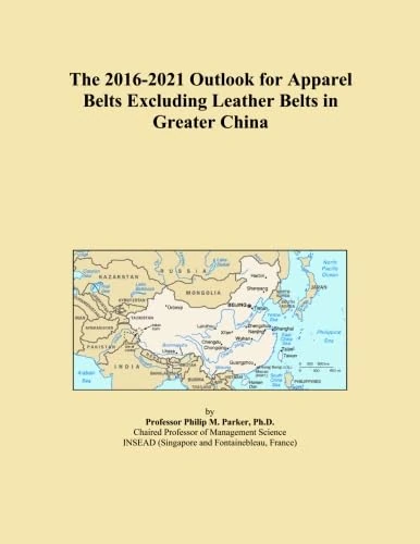 The 2016-2021 Outlook for Apparel Belts Excluding Leather Belts in Greater China