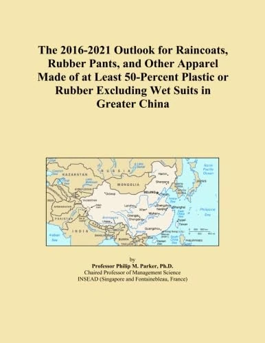 The 2016-2021 Outlook for Raincoats, Rubber Pants, and Other Apparel Made of at Least 50-Percent Plastic or Rubber Excluding Wet Suits in Greater China