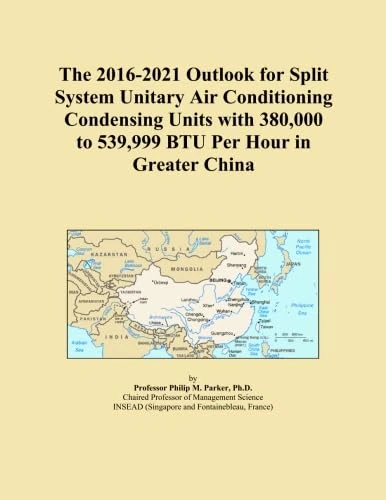 The 2016-2021 Outlook for Split System Unitary Air Conditioning Condensing Units with 380,000 to 539,999 BTU Per Hour in Greater China