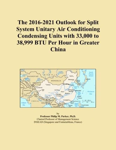 The 2016-2021 Outlook for Split System Unitary Air Conditioning Condensing Units with 33,000 to 38,999 BTU Per Hour in Greater China