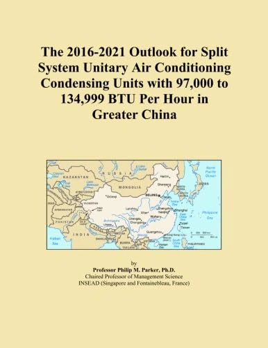 The 2016-2021 Outlook for Split System Unitary Air Conditioning Condensing Units with 97,000 to 134,999 BTU Per Hour in Greater China