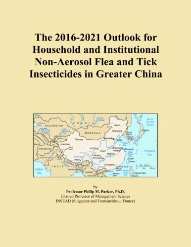 The 2016-2021 Outlook for Household and Institutional Non-Aerosol Flea and Tick Insecticides in Greater China