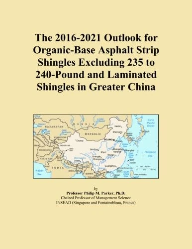The 2016-2021 Outlook for Organic-Base Asphalt Strip Shingles Excluding 235 to 240-Pound and Laminated Shingles in Greater China