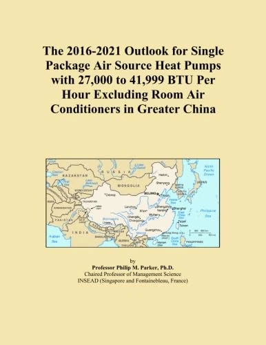 The 2016-2021 Outlook for Single Package Air Source Heat Pumps with 27,000 to 41,999 BTU Per Hour Excluding Room Air Conditioners in Greater China