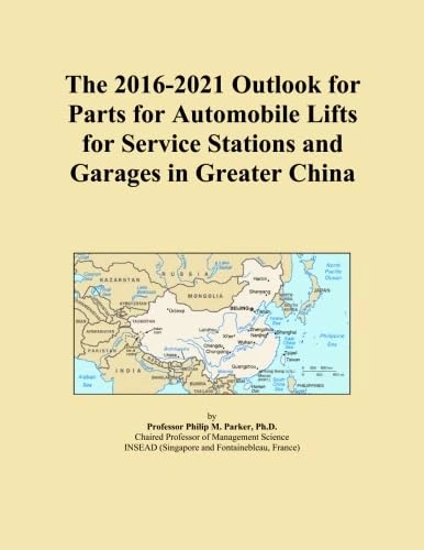 The 2016-2021 Outlook for Parts for Automobile Lifts for Service Stations and Garages in Greater China
