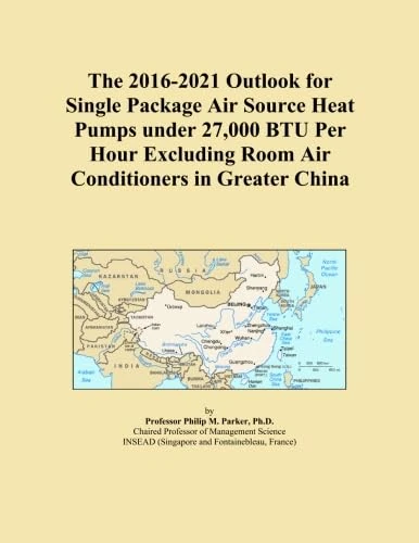 The 2016-2021 Outlook for Single Package Air Source Heat Pumps under 27,000 BTU Per Hour Excluding Room Air Conditioners in Greater China