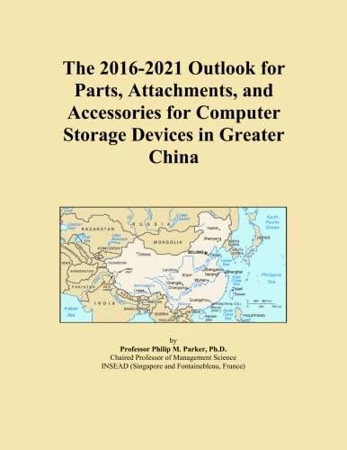 The 2016-2021 Outlook for Parts, Attachments, and Accessories for Computer Storage Devices in Greater China