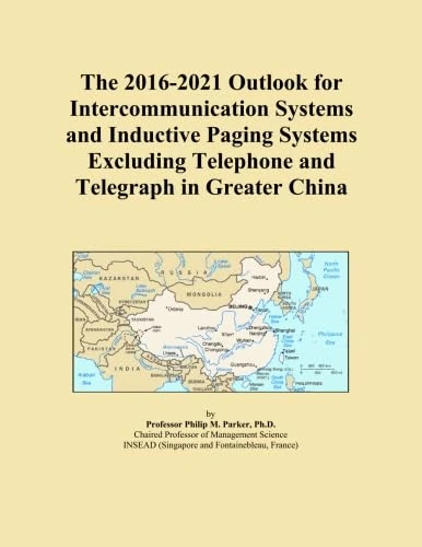 The 2016-2021 Outlook for Intercommunication Systems and Inductive Paging Systems Excluding Telephone and Telegraph in Greater China