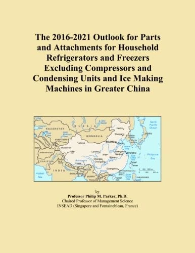 The 2016-2021 Outlook for Parts and Attachments for Household Refrigerators and Freezers Excluding Compressors and Condensing Units and Ice Making Machines in Greater China
