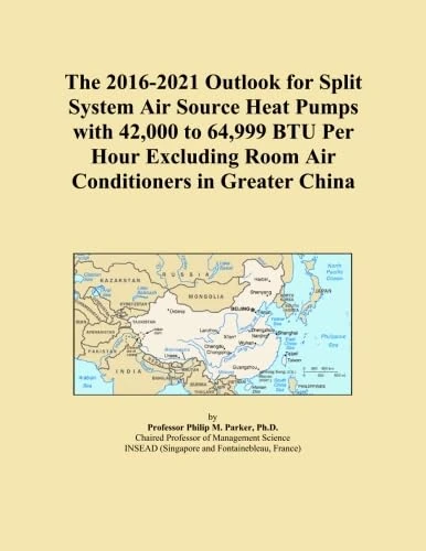 The 2016-2021 Outlook for Split System Air Source Heat Pumps with 42,000 to 64,999 BTU Per Hour Excluding Room Air Conditioners in Greater China