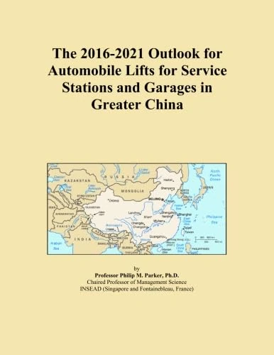 The 2016-2021 Outlook for Automobile Lifts for Service Stations and Garages in Greater China