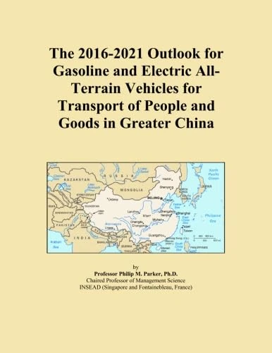 The 2016-2021 Outlook for Gasoline and Electric All-Terrain Vehicles for Transport of People and Goods in Greater China