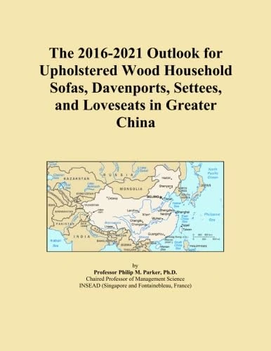 The 2016-2021 Outlook for Upholstered Wood Household Sofas, Davenports, Settees, and Loveseats in Greater China