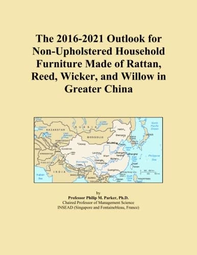 The 2016-2021 Outlook for Non-Upholstered Household Furniture Made of Rattan, Reed, Wicker, and Willow in Greater China