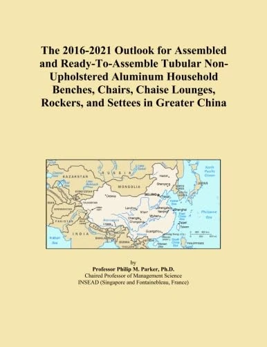 The 2016-2021 Outlook for Assembled and Ready-To-Assemble Tubular Non-Upholstered Aluminum Household Benches, Chairs, Chaise Lounges, Rockers, and Settees in Greater China