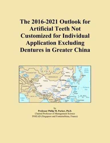 The 2016-2021 Outlook for Artificial Teeth Not Customized for Individual Application Excluding Dentures in Greater China