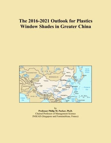 The 2016-2021 Outlook for Plastics Window Shades in Greater China
