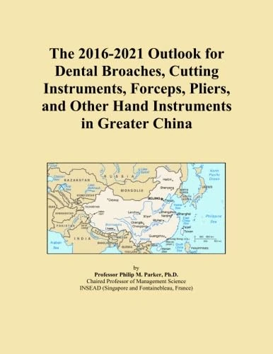 The 2016-2021 Outlook for Dental Broaches, Cutting Instruments, Forceps, Pliers, and Other Hand Instruments in Greater China