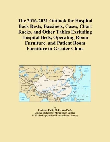 The 2016-2021 Outlook for Hospital Back Rests, Bassinets, Cases, Chart Racks, and Other Tables Excluding Hospital Beds, Operating Room Furniture, and Patient Room Furniture in Greater China