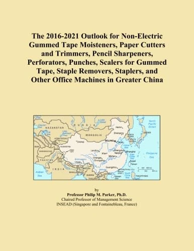 The 2016-2021 Outlook for Non-Electric Gummed Tape Moisteners, Paper Cutters and Trimmers, Pencil Sharpeners, Perforators, Punches, Scalers for Gummed ... and Other Office Machines in Greater China
