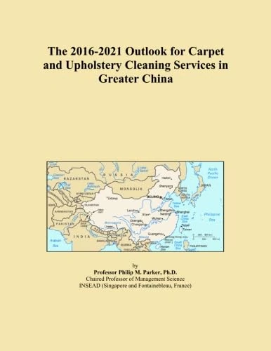 The 2016-2021 Outlook for Carpet and Upholstery Cleaning Services in Greater China