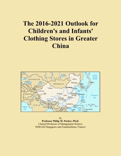 The 2016-2021 Outlook for Children's and Infants' Clothing Stores in Greater China