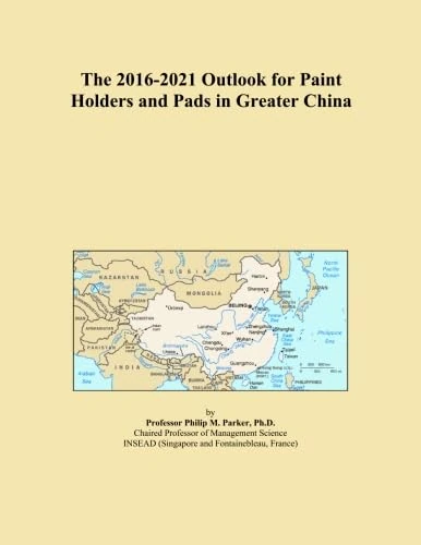 The 2016-2021 Outlook for Paint Holders and Pads in Greater China