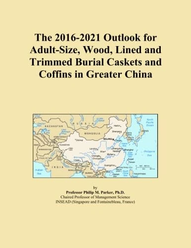 The 2016-2021 Outlook for Adult-Size, Wood, Lined and Trimmed Burial Caskets and Coffins in Greater China