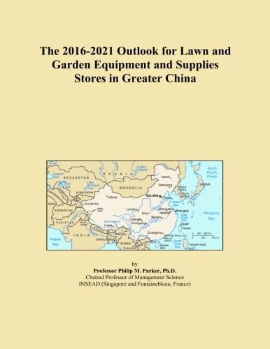 The 2016-2021 Outlook for Lawn and Garden Equipment and Supplies Stores in Greater China