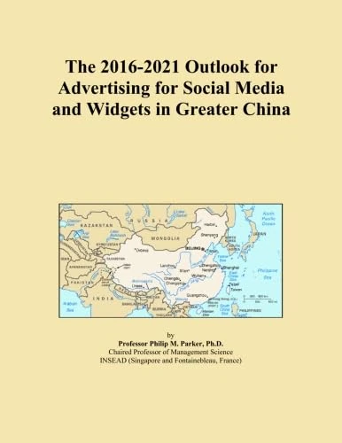 The 2016-2021 Outlook for Advertising for Social Media and Widgets in Greater China