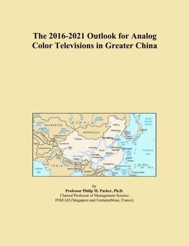 The 2016-2021 Outlook for Analog Color Televisions in Greater China